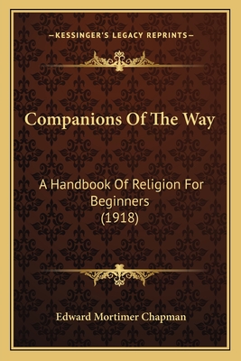 Companions Of The Way: A Handbook Of Religion For Beginners (1918)