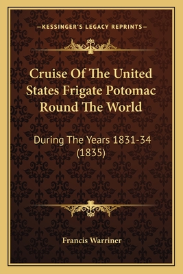 Cruise Of The United States Frigate Potomac Round The World: During The Years 1831-34 (1835)