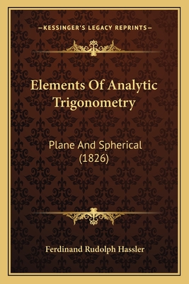 Elements Of Analytic Trigonometry: Plane And Spherical (1826)