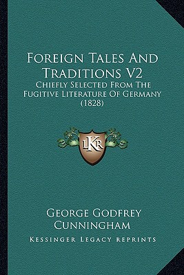 Foreign Tales and Traditions V2: Chiefly Selected from the Fugitive Literature of Germany (1828)