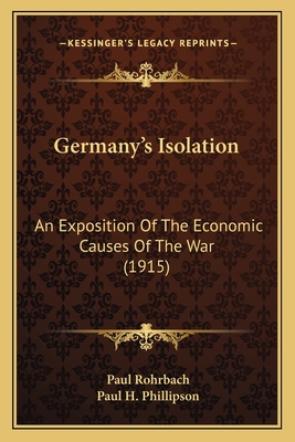 Germany's Isolation: An Exposition Of The Economic Causes Of The War (1915)