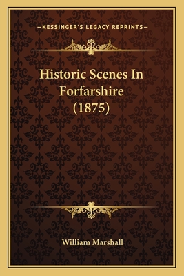 Historic Scenes In Forfarshire (1875)