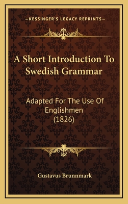 A Short Introduction to Swedish Grammar: Adapted for the Use of Englishmen (1826)