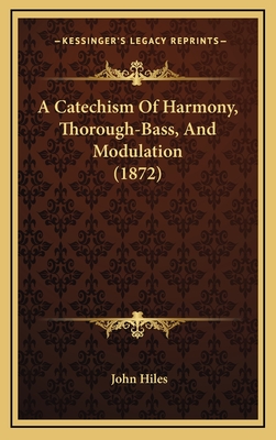 A Catechism of Harmony, Thorough-Bass, and Modulation (1872)