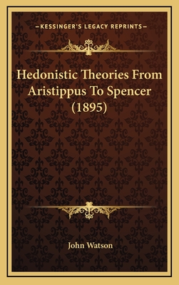 Hedonistic Theories from Aristippus to Spencer (1895)