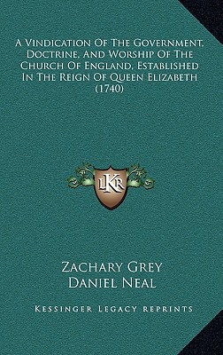 A Vindication of the Government, Doctrine, and Worship of the Church of England, Established in the Reign of Queen Elizabeth (1740)