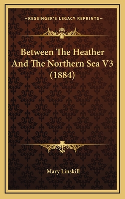 Between the Heather and the Northern Sea V3 (1884)