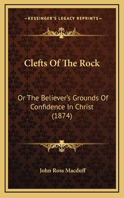 Clefts of the Rock: Or the Believer's Grounds of Confidence in Christ (1874)