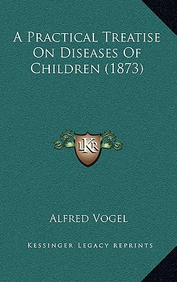 A Practical Treatise on Diseases of Children (1873)