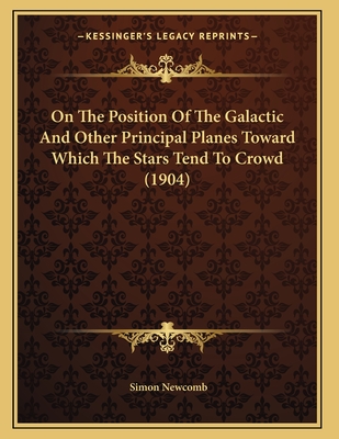 On The Position Of The Galactic And Other Principal Planes Toward Which The Stars Tend To Crowd (1904)