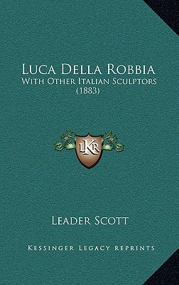 Luca Della Robbia: With Other Italian Sculptors (1883)