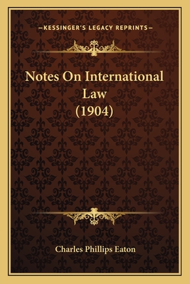 Notes On International Law (1904)