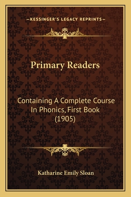 Primary Readers: Containing A Complete Course In Phonics, First Book (1905)