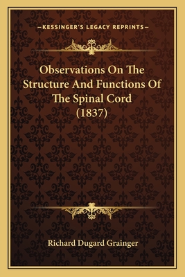 Observations On The Structure And Functions Of The Spinal Cord (1837)