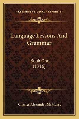 Language Lessons And Grammar: Book One (1916)