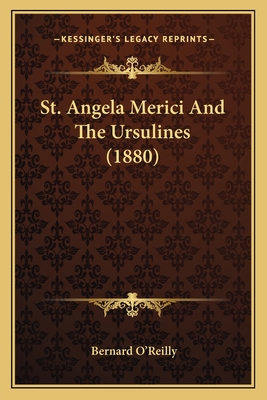 St. Angela Merici And The Ursulines (1880)