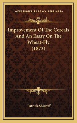 Improvement of the Cereals and an Essay on the Wheat-Fly (1873)