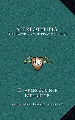 Stereotyping: The Paper Mache Process (1892)