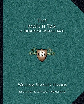 The Match Tax: A Problem Of Finance (1871)