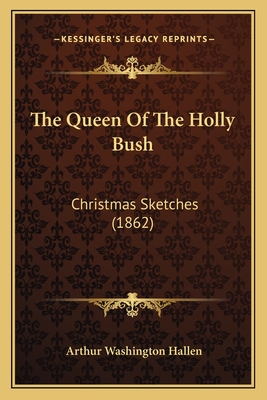The Queen Of The Holly Bush: Christmas Sketches (1862)