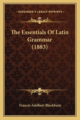 The Essentials Of Latin Grammar (1883)