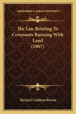 The Law Relating To Covenants Running With Land (1907)