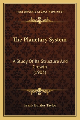 The Planetary System: A Study Of Its Structure And Growth (1903)