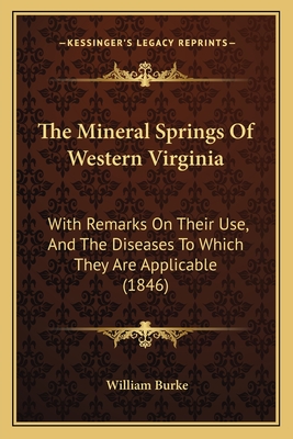 The Mineral Springs Of Western Virginia: With Remarks On Their Use, And The Diseases To Which They Are Applicable (1846)