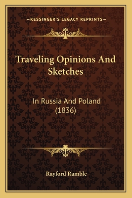 Traveling Opinions And Sketches: In Russia And Poland (1836)