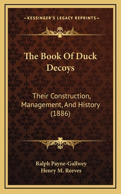 The Book Of Duck Decoys: Their Construction, Management, And History (1886)