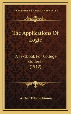 The Applications of Logic: A Textbook for College Students (1912)