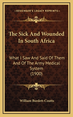 The Sick and Wounded in South Africa: What I Saw and Said of Them and of the Army Medical System (1900)