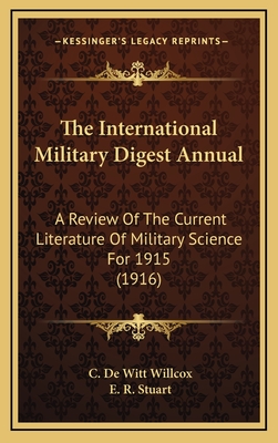 The International Military Digest Annual: A Review of the Current Literature of Military Science for 1915 (1916)
