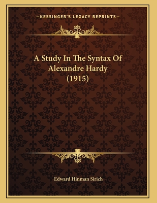 A Study In The Syntax Of Alexandre Hardy (1915)