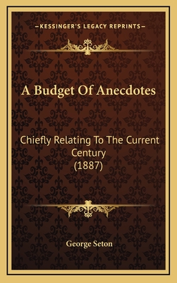 A Budget Of Anecdotes: Chiefly Relating To The Current Century (1887)