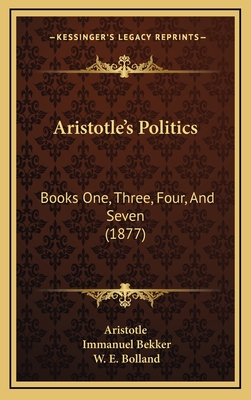 Aristotle's Politics: Books One, Three, Four, And Seven (1877)