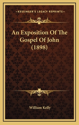 An Exposition Of The Gospel Of John (1898)
