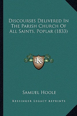 Discourses Delivered In The Parish Church Of All Saints, Poplar (1833)