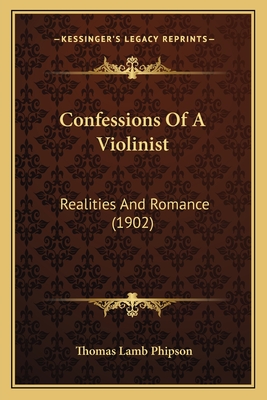 Confessions Of A Violinist: Realities And Romance (1902)