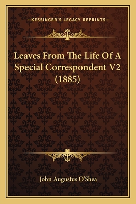 Leaves From The Life Of A Special Correspondent V2 (1885)