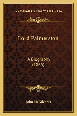 Lord Palmerston: A Biography (1865)