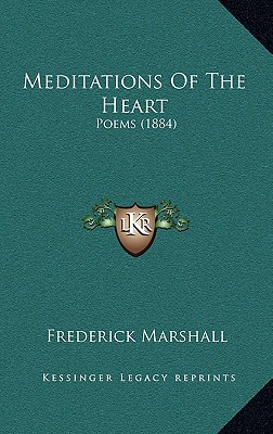 Meditations Of The Heart: Poems (1884)