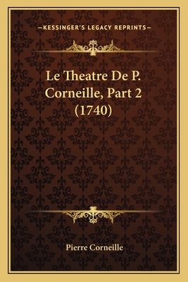 Le Theatre De P. Corneille, Part 2 (1740)