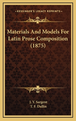 Materials And Models For Latin Prose Composition (1875)
