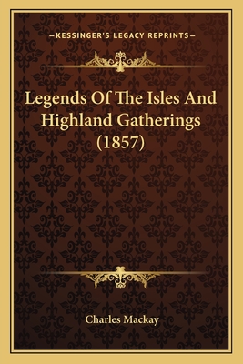 Legends Of The Isles And Highland Gatherings (1857)