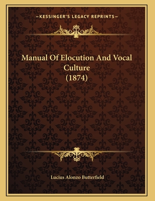 Manual Of Elocution And Vocal Culture (1874)