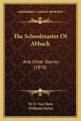 The Schoolmaster Of Abbach: And Other Stories (1870)