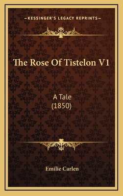The Rose Of Tistelon V1: A Tale (1850)