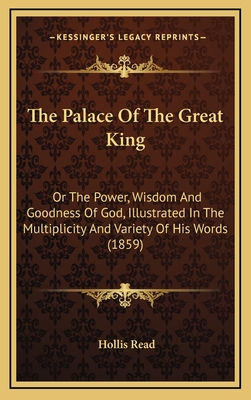 The Palace Of The Great King: Or The Power, Wisdom And Goodness Of God, Illustrated In The Multiplicity And Variety Of His Words (1859)
