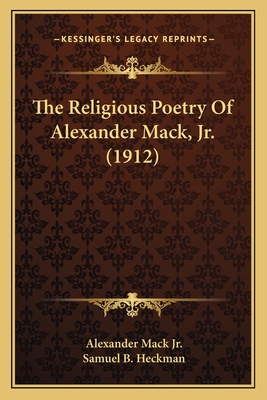 The Religious Poetry Of Alexander Mack, Jr. (1912)